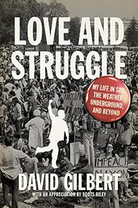 Love and Struggle My Life in SDS, the Weather Underground, and Beyond