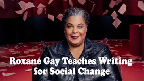 MasterClass - Roxane Gay Teaches Writing for Social Change
