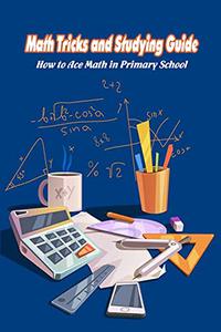 Math Tricks and Studying Guide How to Ace Math in Primary School Basic Math for Kids