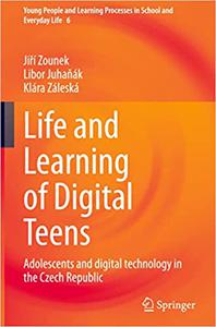 Life and Learning of Digital Teens Adolescents and digital technology in the Czech Republic