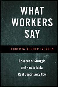 What Workers Say Decades of Struggle and How to Make Real Opportunity Now