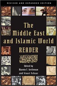 The Middle East and Islamic World Reader An Historical Reader for the 21st Century