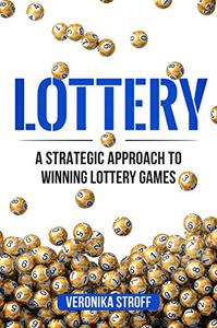 Lottery A Strategic Approach to Winning Lottery Games