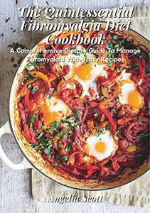 The Quintessential Fibromyalgia Diet Cookbook