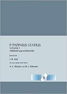 P. Papinius Statius Volume I Thebaid and Achilleid