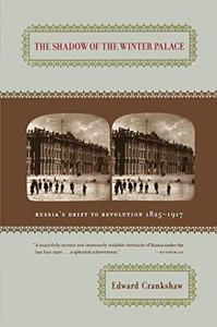 The Shadow of the Winter Palace Russia's Drift to Revolution, 1825-1917