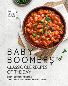 Baby Boomers – Classic Ole Recipes of The Day Baby Boomer Recipes that Take You down Memory Lane