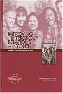 Improving Intergroup Relations Among Youth Summary of a Research Workshop