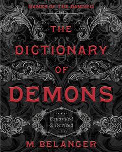 The Dictionary of Demons Names of the Damned, Expanded & Revised Edition