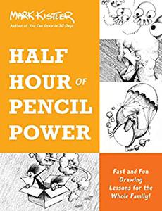 Half Hour of Pencil Power Fast and Fun Drawing Lessons for the Whole Family!