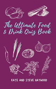 The Ultimate Food & Drink Quiz Book A Quizicle Book (Quizicle Quiz Books)
