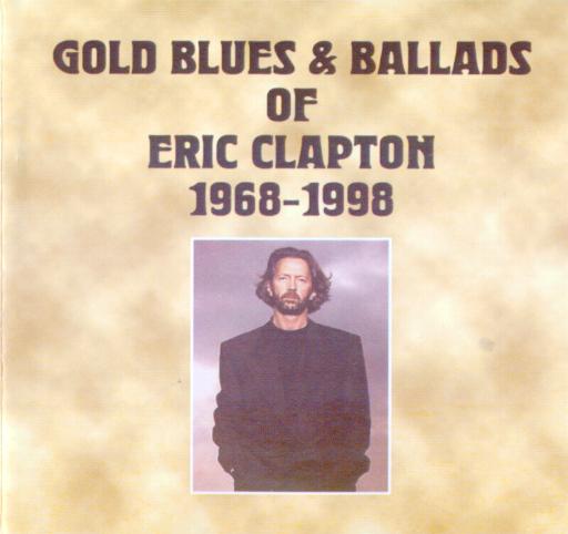 Eric Clapton - Gold Blues & Ballads Of Eric Clapton 1968-1998 (1998)
