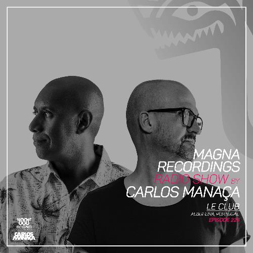 Carlos Manaca - Magna Recordings Radio Show 228 (2022-09-01)