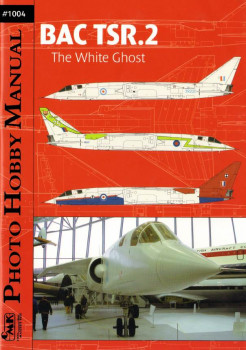 BAC TSR.2 The White Ghost (Photo Hobby Manual 1004)