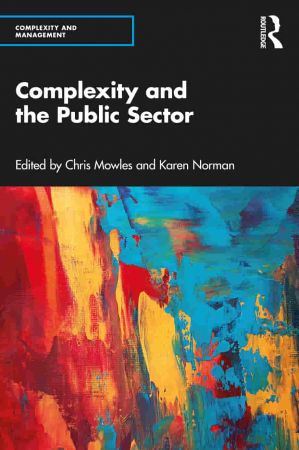 Complexity and the Public Sector The Key Ideas of Complex Responsive Processes of Relating and Their Recent Development