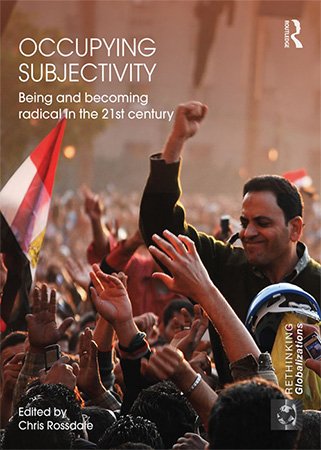 Occupying Subjectivity: Being and Becoming Radical in the 21st Century