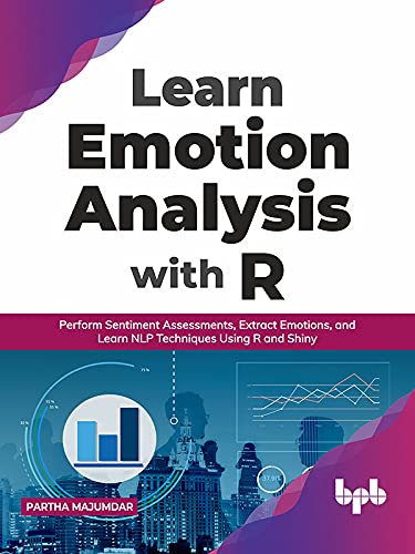 Learn Emotion Analysis with R: Perform Sentiment Assessments, Extract Emotions (True EPUB)