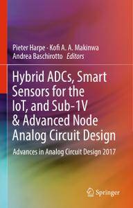 Hybrid ADCs, Smart Sensors for the IoT, and Sub 1V & Advanced Node Analog Circuit Design (EPUB)