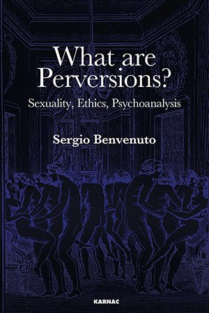 What are Perversions?: Sexuality, Ethics, Psychoanalysis