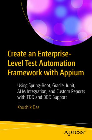 Create an Enterprise Level Test Automation Framework with Appium (True PDF)