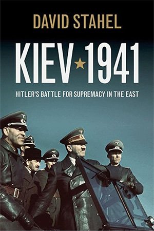 Kiev 1941: Hitler's Battle for Supremacy in the East