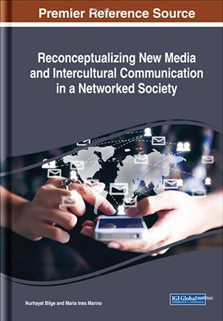 Reconceptualizing New Media and Intercultural Communication in a Networked Society