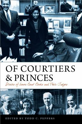 Of Courtiers and Princes : Stories of Lower Court Clerks and Their Judges