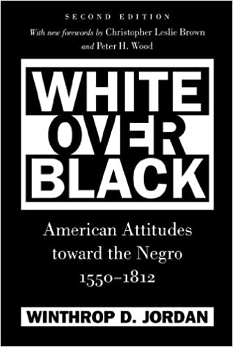 White Over Black: American Attitudes toward the Negro, 1550 1812, 2nd Edition
