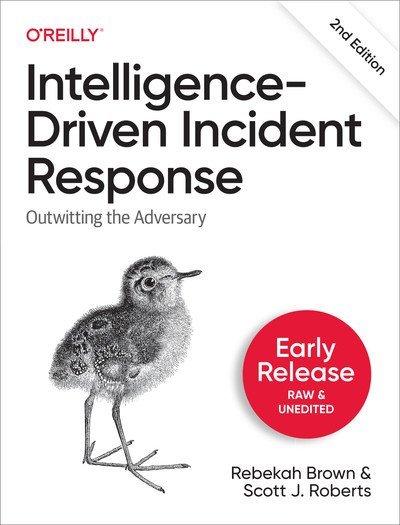 Intelligence Driven Incident Response, 2nd Edition (Second Early Release)