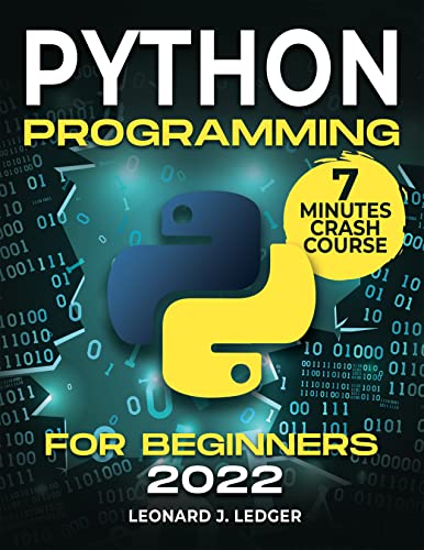 Python Programming For Beginners 2022: The Most Updated Bible to Master Python