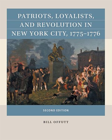 Patriots, Loyalists, and Revolution in New York City, 1775 1776, 2nd Edition