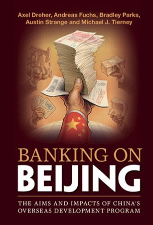 Banking on Beijing: The Aims and Impacts of China's Overseas Development Program