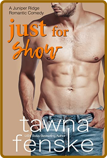 Just for Show - Tawna Fenske 6ddc155611c193bfbcfaf5f971f73210