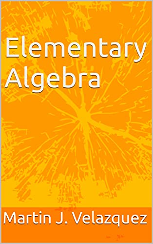 Elementary Algebra by Martin J. Velazquez