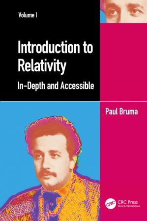Introduction to Relativity Volume I In Depth and Accessible
