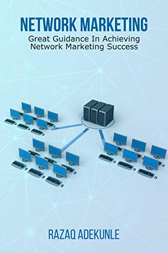 NETWORK MARKETING: Great Guidance in Achieving Network Marketing Success