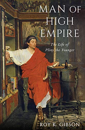 Man of High Empire: The Life of Pliny the Younger (True EPUB)