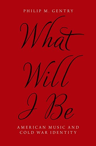 What Will I Be: American Music and Cold War Identity (True EPUB)
