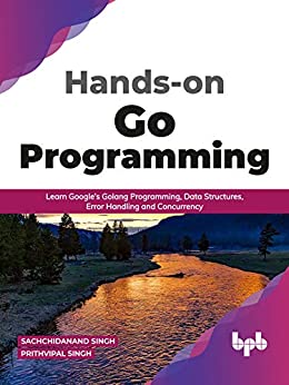 Hands on Go Programming: Learn Google's Golang Programming, Data Structures