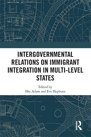 Intergovernmental Relations on Immigrant Integration in Multi Level States