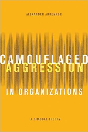 Camouflaged Aggression in Organizations: A Bimodal Theory