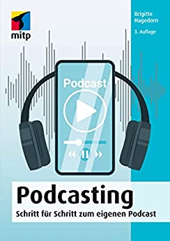 Podcasting: Schritt für Schritt zum eigenen Podcast