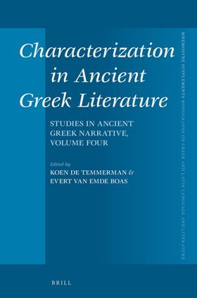Characterization in Ancient Greek Literature : Studies in Ancient Greek Narrative, Volume 4
