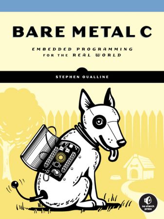 Bare Metal C: Embedded Programming for the Real World (true EPUB)