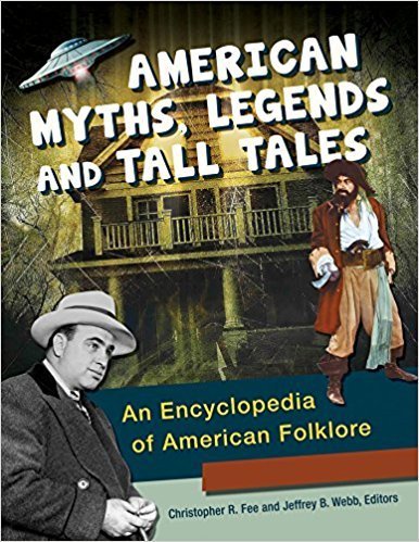 American Myths, Legends, and Tall Tales [3 volumes]: An Encyclopedia of American Folklore