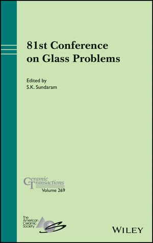 81St Conference on Glass Problems: Ceramic Transactions, Volume 269