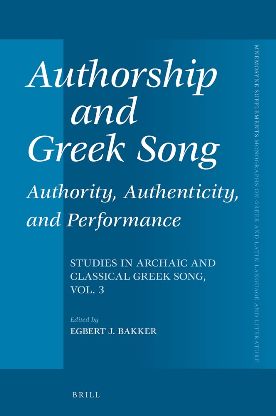 Authorship and Greek Song : Authority, Authenticity, and Performance