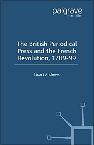 The British Periodical Press and the French Revolution 1789 99 [True PDF]