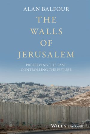 The Walls of Jerusalem: Preserving the Past, Controlling the Future (True EPUB)