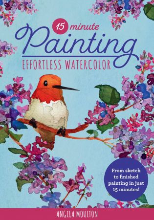 15 Minute Painting: Effortless Watercolor: From sketch to finished painting in just 15 minutes! (True EPUB)